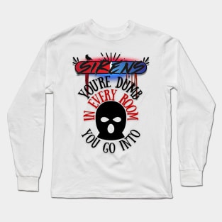 Sirens Quotes Dumb in Every Room WH Long Sleeve T-Shirt